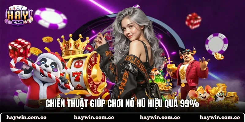 Chiến thuật giúp chơi nổ hũ hiệu quả 99%