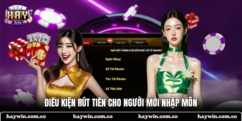Điều kiện rút tiền cho người mới nhập môn