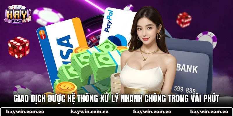 Giao dịch được hệ thống xử lý nhanh chóng trong vài phút