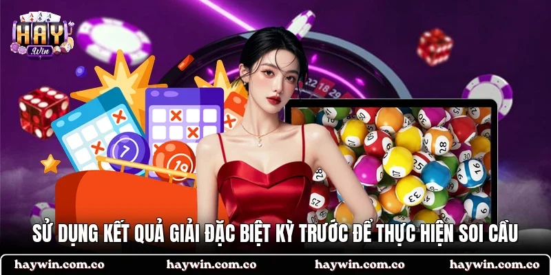 Sử dụng kết quả giải đặc biệt kỳ trước để thực hiện soi cầu