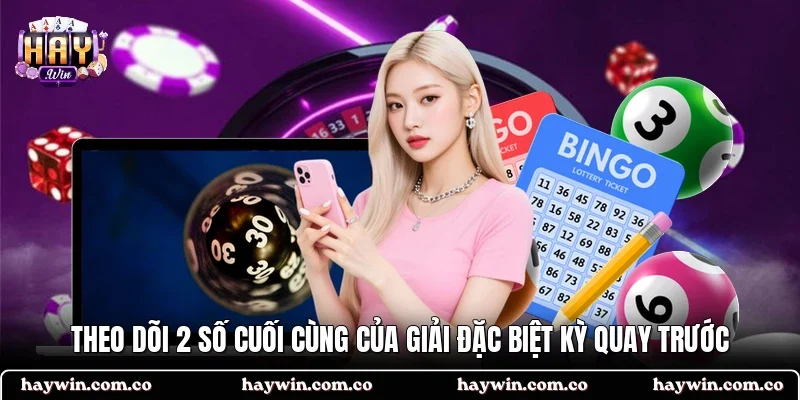 Theo dõi 2 số cuối cùng của giải Đặc biệt kỳ quay trước