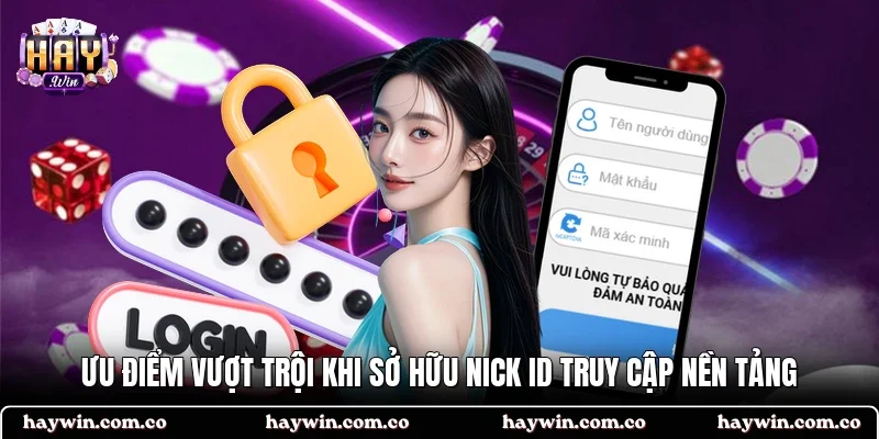Ưu điểm vượt trội khi sở hữu nick ID truy cập nền tảng