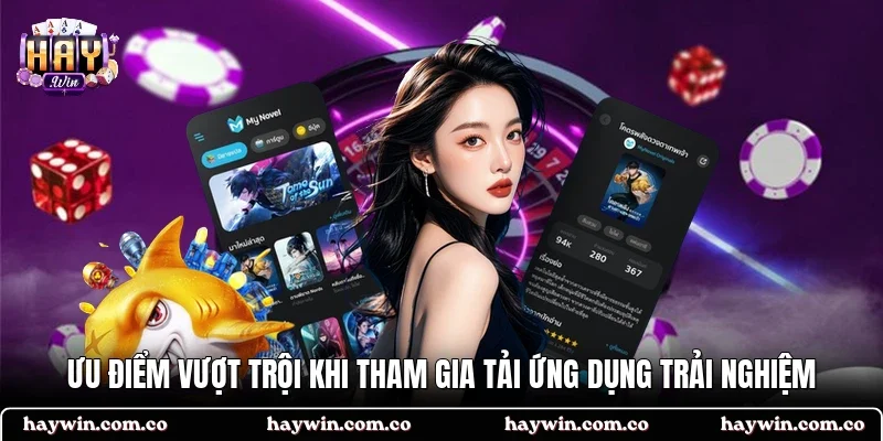 Ưu điểm vượt trội khi tham gia tải ứng dụng trải nghiệm